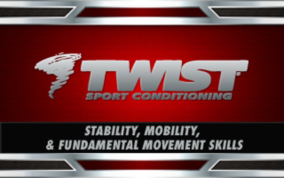 TWIST FOUNDATIONS: Stability, Mobility, & Fundamental Movement Skills